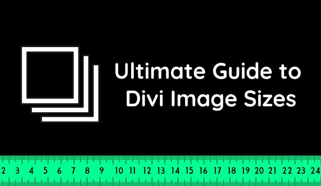 Ultimate Guide to Divi Image Sizes
